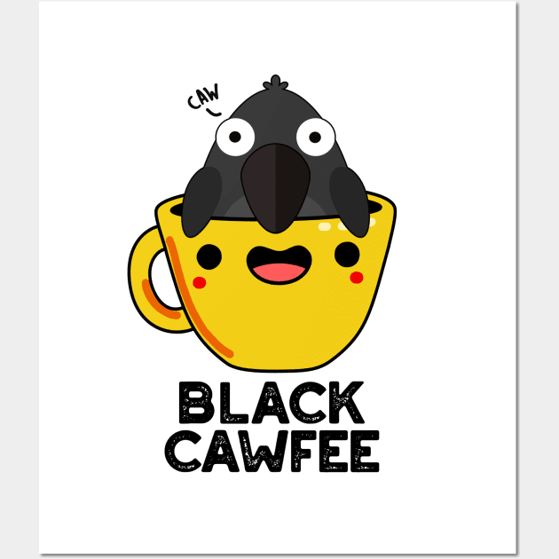 Black Cawfee Funny Crow Coffee Pun Wall Art by punnybone